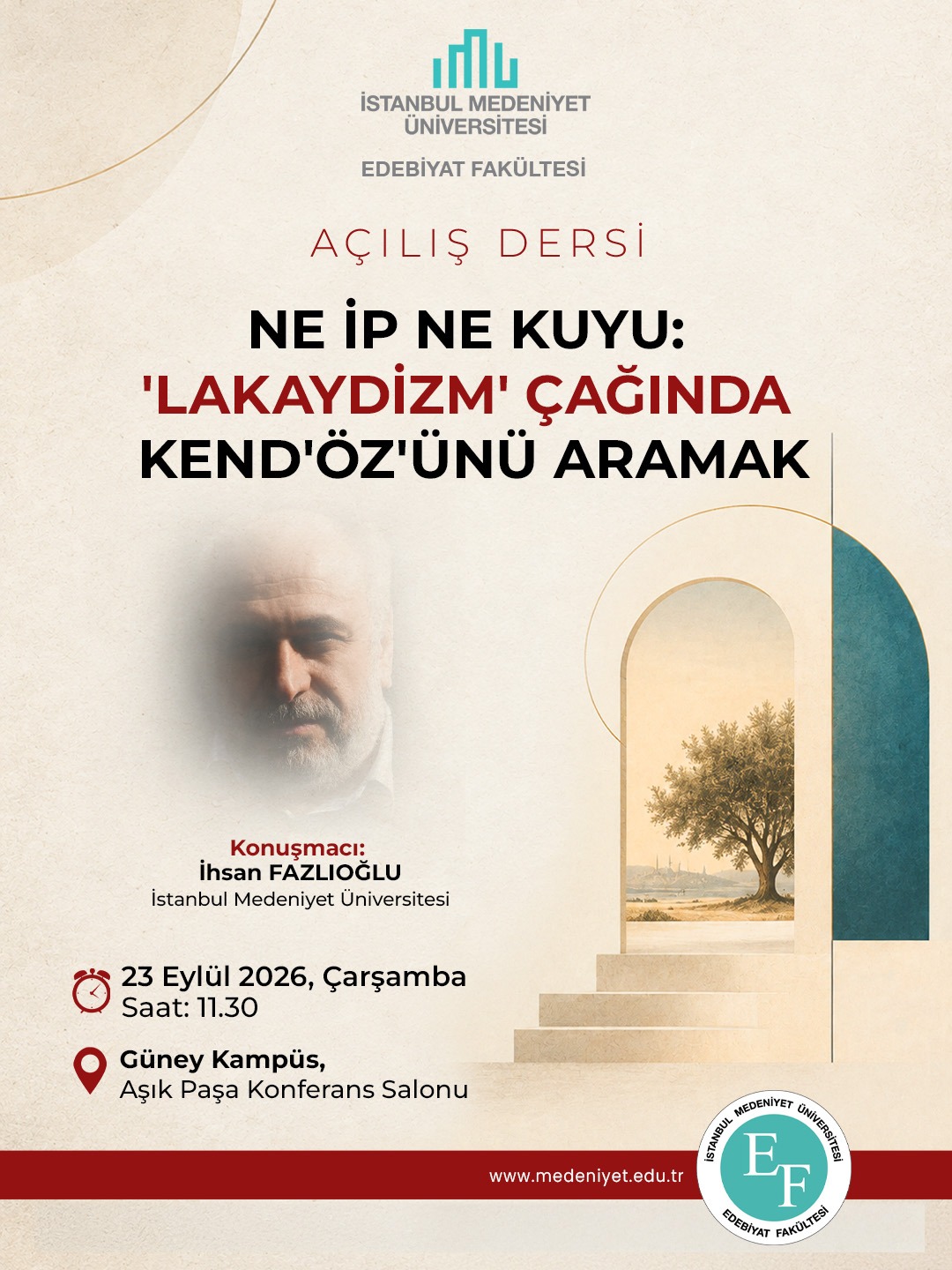 Edebiyat Fakültesi Açılış Dersi: Ne İp Ne Kuyu: 'Lakaydizm' Çağında Kend'öz'ünü Aramak afiÅŸi